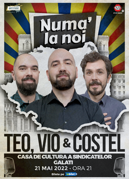 Galati: Stand up comedy cu Teo, Vio si Costel - Numa' la Noi!