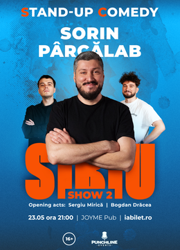 Sibiu: Stand Up Comedy cu Sorin Parcalab, Mirica si Dracea Show 2