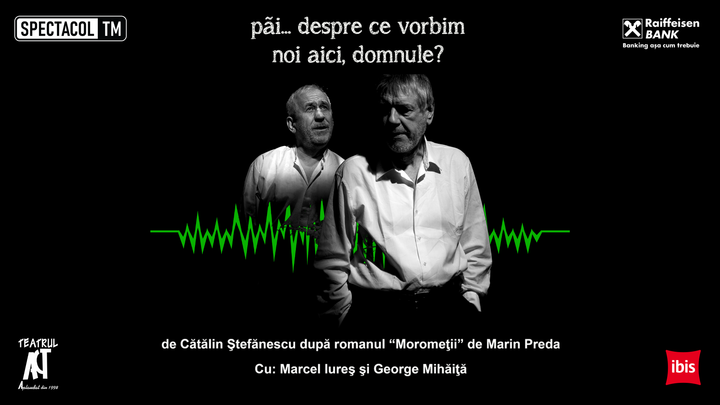 Targu-Mures: Păi... despre ce vorbim noi aici, domnule? // Marcel Iureș, George Mihăiță