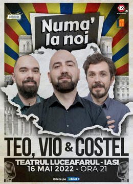 Iasi: Stand up comedy cu Teo, Vio si Costel - Numa' la Noi! Show 4