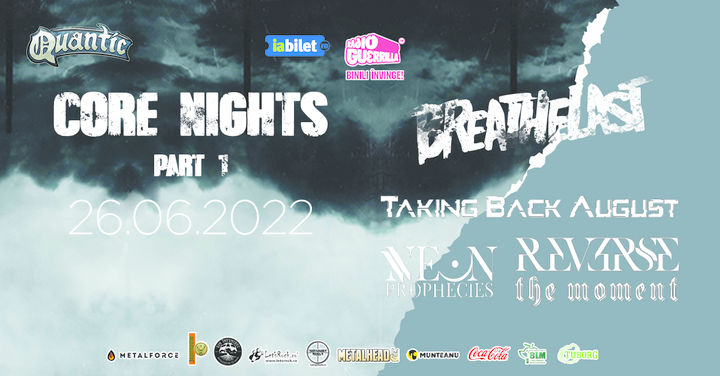 Core nights part I: Breathelast, Taking Back August, Neon Prophecies, Reverse The Moment