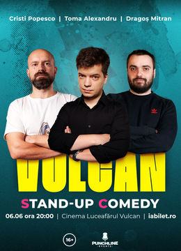 Vulcan: Stand Up Comedy cu Toma, Popesco si Mitran