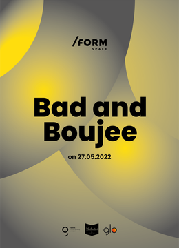 Bad and Boujee @ /FORM Space