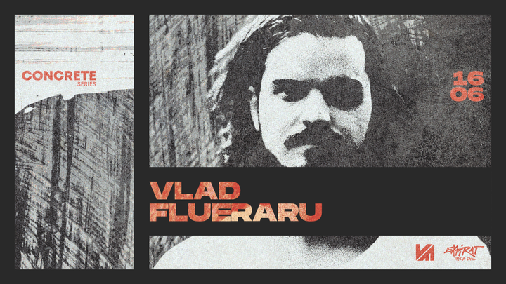 Vlad Flueraru • CONCRETE Series • 16.06