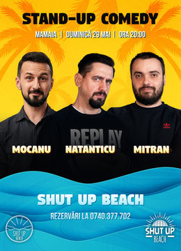 Constanta: Stand Up Comedy cu Cosmin Natanticu, Alex Mocanu și Dragos Mitran @ Shut Up, Beach!
