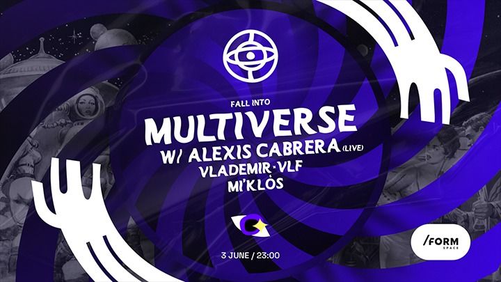 Multiverse w/ Alexis Cabrera(Live), vlf @ /FORM Space