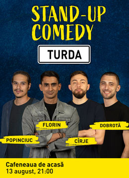 Turda: Stand-up comedy cu Cîrje, Florin, Dobrotă și Popinciuc