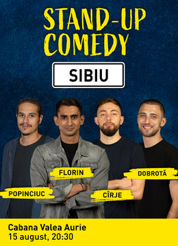 Sibiu: Stand-up comedy cu Cîrje, Florin, Dobrotă și Popinciuc