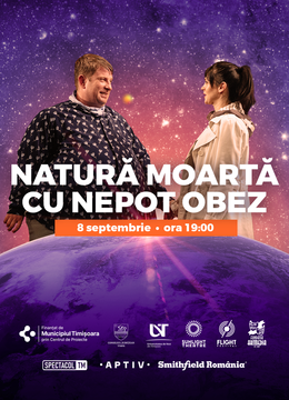 Timisoara: Natură moartă cu nepot obez @Sunlight Theatre