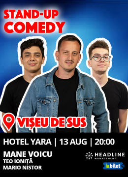 Vișeu de Sus: Stand-up comedy cu Mane Voicu, Teo Ioniță și Mario Nistor
