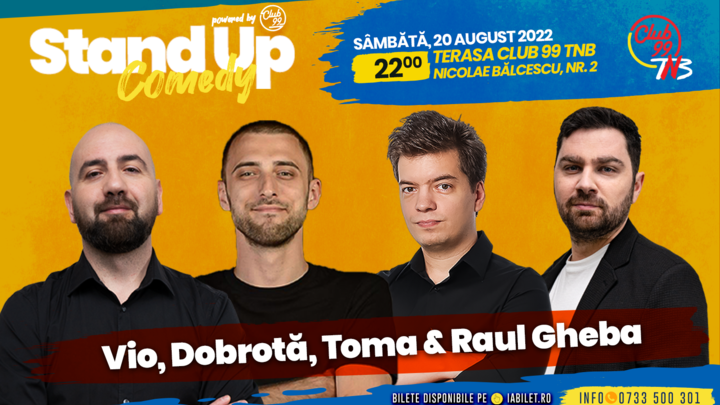 Stand-up la Club 99 cu Vio, Dobrota, Toma, Raul Gheba