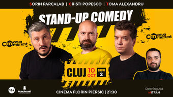 Cluj-Napoca: Turneu National Ceva Marunt - Stand Up Comedy cu Sorin Parcalab, Toma si Cristi  Popesco Show 2