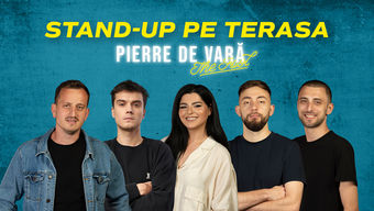Pierre de Vară: Stand-up comedy cu Mirică, Mane, Ioana State, Cîrje și Dobrotă