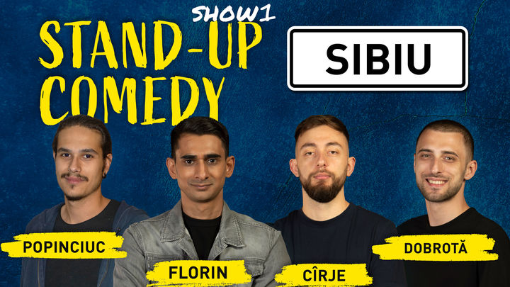 Sibiu: Stand-up comedy cu Cîrje, Florin, Dobrotă și Popinciuc 1