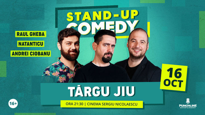 Târgu Jiu: Stand Up Comedy cu Natanticu, Andrei Ciobanu si Raul Gheba