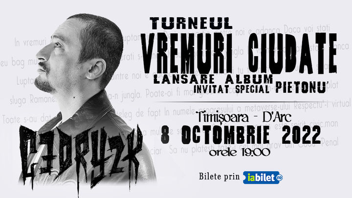 Timisoara: CEDRY2K - Lansare album '' Vremuri Ciudate '' - Invitat special Pietonu