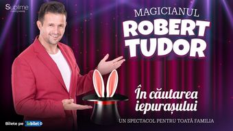 Magicianul Robert Tudor - “In cautarea iepurasului”