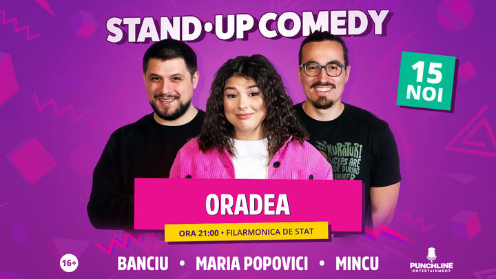 Oradea | Stand Up Comedy cu Maria Popovici, Mincu și Banciu