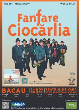 Bacau: Concert Fanfare Ciocarlia - Turneu aniversar de 25 de ani