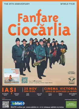 Iasi: Concert Fanfare Ciocarlia - Turneu aniversar de 25 de ani