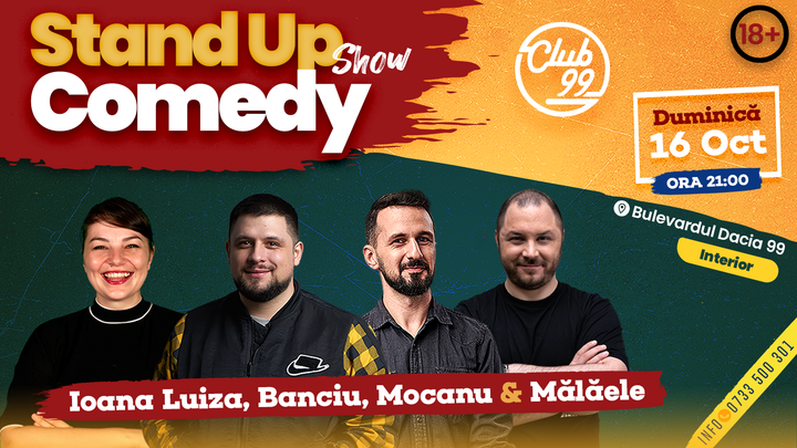 Stand-up la Club 99 cu Ioana Luiza, Banciu, Mocanu, Mălăele