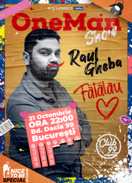 One man show la Club 99 cu Raul Gheba - „Fătălău”