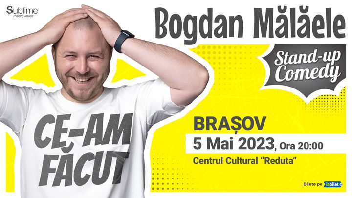 Brașov: Stand-up Comedy cu Bogdan Malaele