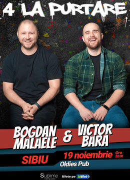 Sibiu: Stand Up Comedy cu Bogdan Malaele si Victor Bara - "Patru la Purtare"