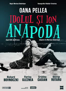 Idolul şi Ion Anapoda // Oana Pellea - Richard Bovnoczki