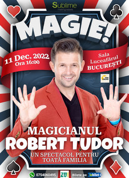 București: Magicianul Robert Tudor - Spectacol de Magie Pentru Intreaga Familie