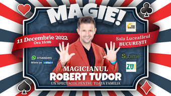 București: Magicianul Robert Tudor - Spectacol de Magie Pentru Intreaga Familie