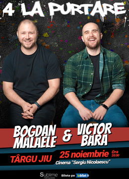 Targu Jiu: Stand Up Comedy cu Bogdan Malaele si Victor Bara - "Patru la Purtare"