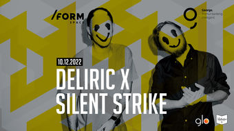 Deliric & Silent Strike at /FORM Space