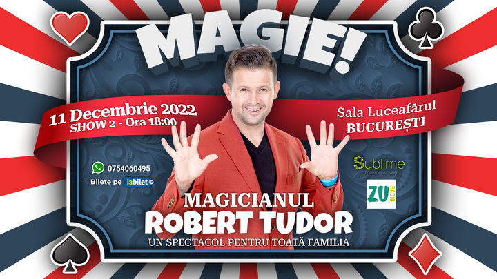 București: Magicianul Robert Tudor - Spectacol de Magie Pentru Intreaga Familie ORA 18:00