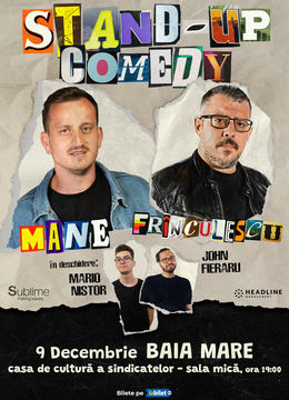 Baia Mare: Stand-up Comedy cu Frînculescu, Mane, Fieraru și Nistor