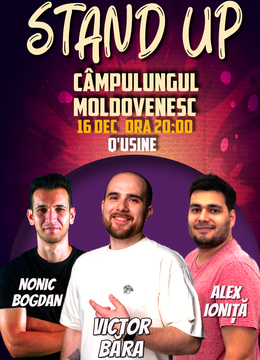 Câmpulungul Moldovenesc: Stand Up Comedy cu Victor Băra, Alex Ioniță și Nonic Bogdan