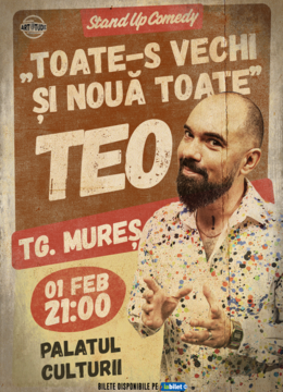 Targu Mures: Stand Up Comedy cu Teo - Toate-s vechi și nouă toate