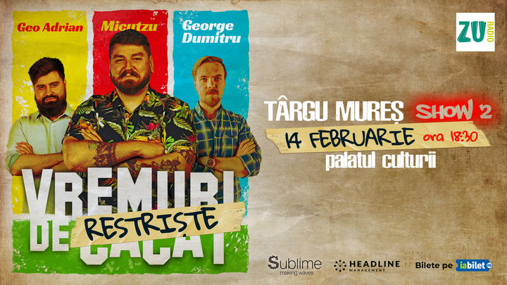 Targu Mures: Stand-up Comedy cu Micutzu, Geo Adrian si George Dumitru - “Vremuri de Restriste” ora 18:30
