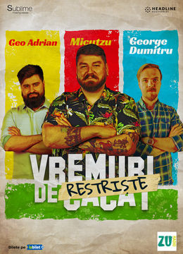 Satu Mare: Stand-up Comedy cu Micutzu, Geo Adrian si George Dumitru - “Vremuri de Restriste” ora 19:30