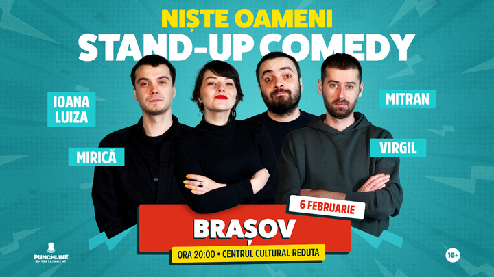Brasov: Stand-up Comedy cu Mirica, Luiza, Mitran si Virgil | Niste Oameni