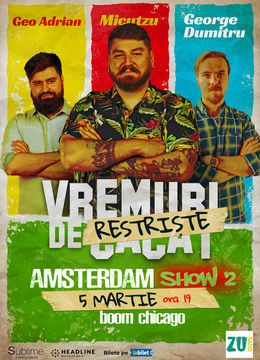 Amsterdam: Stand-up Comedy cu Micutzu, Geo Adrian si George Dumitru - “Vremuri de Restriste” ora 19:00