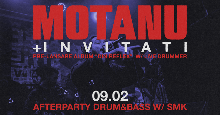 Motanu' + Invitați • Pre-lansare album „Din Reflex” • Expirat • 09.02
