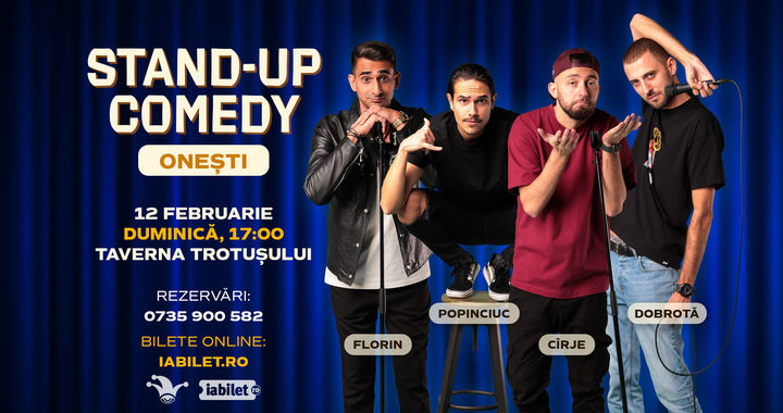Onești: Stand-up comedy cu Cîrje, Florin, Dobrotă și Popinciuc