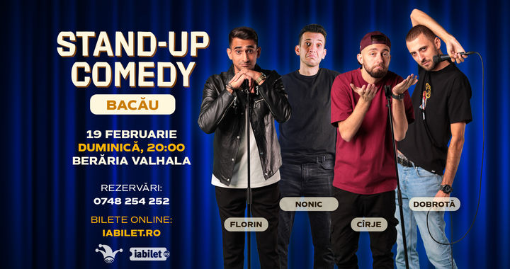 Bacău: Stand-up comedy cu Cîrje, Florin, Dobrotă și Nonic