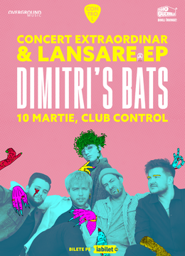 Concert Extraordinar & Lansare EP Dimitri’s Bats