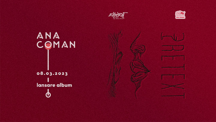 Ana Coman • Lansare album „Pretext” • Expirat • 08.03
