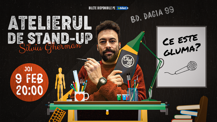 Atelierul de Stand Up “Silviu Gherman” | Stand Up Comedy @ Club 99