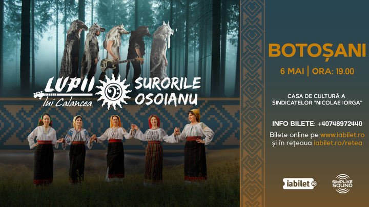 Botoșani: Lupii lui Calancea și Surorile Osoianu