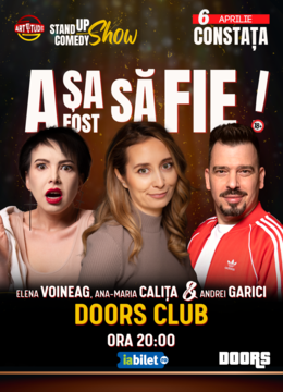 Constanta: Stand up comedy cu Elena Voineag, Ana Maria Calita & Andrei Garici - "Asa a fost sa fie!"