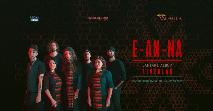 Bacău: E-an-na • Lansare album "Alveolar" în Valhalla • 5.05